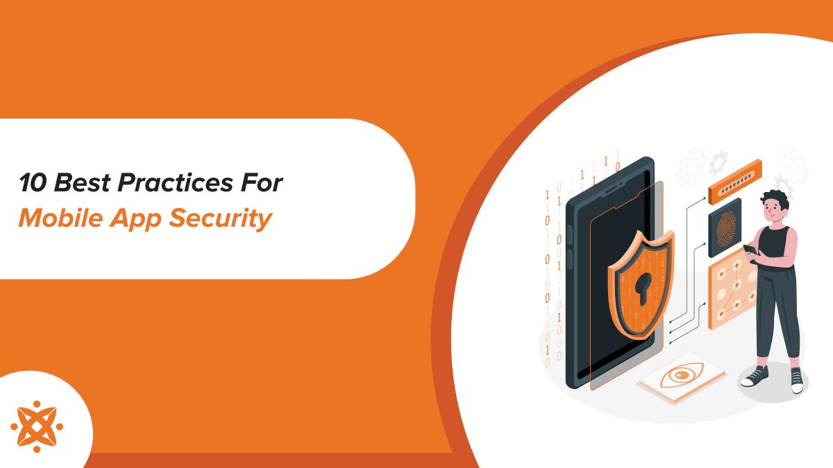 Mobile App Security: Best Practices to Keep Your Customers Safe