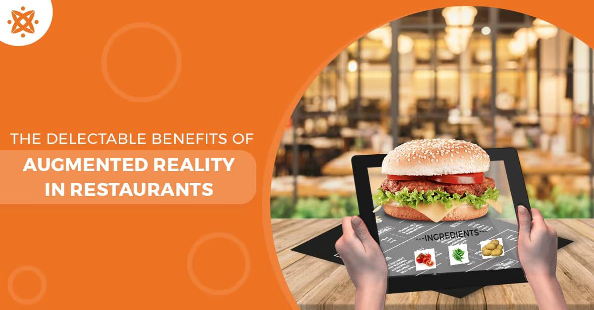 The Delectable Benefits of Augmented Reality in Restaurants