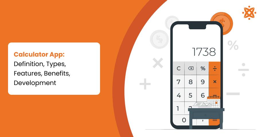 Calculator App: Definition, Types, Features, Benefits, Development